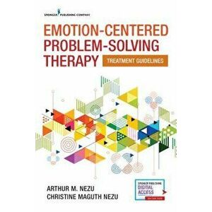 Emotion-Centered Problem-Solving Therapy: Treatment Guidelines, Paperback - Arthur M. Nezu imagine
