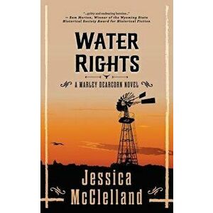Water Rights: A Marley Dearcorn Novel, Paperback - Jessica McClelland imagine