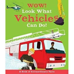 Wow! Look What Vehicles Can Do!, Paperback - Ste Johnson imagine
