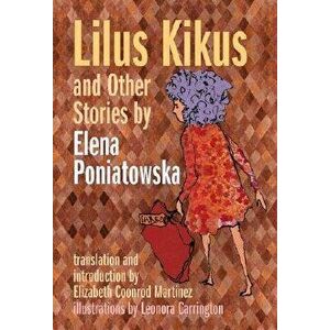 Lilus Kikus and Other Stories by Elena Poniatowska, Paperback - Elena Poniatowska imagine