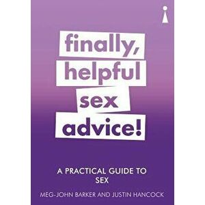 A Practical Guide to Sex: Finally, Helpful Sex Advice!, Paperback - Meg-John Barker imagine