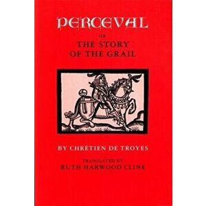 Perceval; Or, the Story of the Grail, Paperback - Chretien Troyes imagine