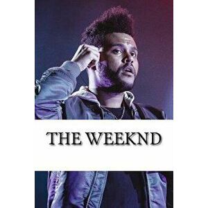 The Weeknd: A Biography, Paperback - Nick Collins imagine