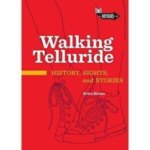 Walking Telluride, Paperback - Erica Kinias imagine