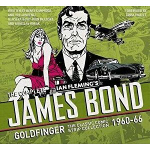 The Complete James Bond: Goldfinger - The Classic Comic Strip Collection 1960-66, Hardcover - Ian Fleming imagine