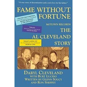 Fame Without Fortune, Motown Records, the Al Cleveland Story, Paperback - Glenn Soucy imagine