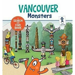 Vancouver Monsters, Hardcover - Anne Paradis imagine