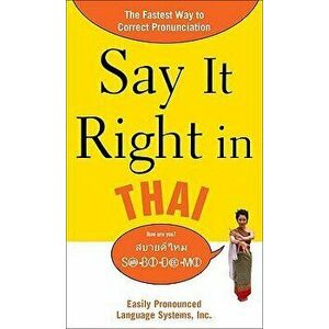 Say It Right in Thai: Easily Pronounced Language Systems, Paperback - Epls imagine