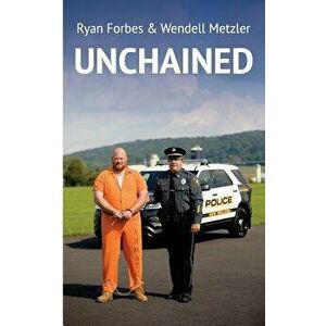 Unchained, Paperback - Wendell Metzler imagine