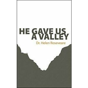 He Gave Us a Valley, Paperback - Helen Roseveare imagine