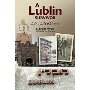 A Lublin Survivor: Life Is Like a Dream, Paperback - Esther Minars imagine