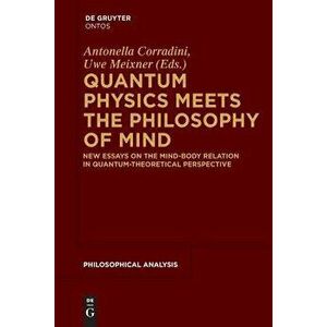 Quantum Physics Meets the Philosophy of Mind, Paperback - Uwe Meixner imagine