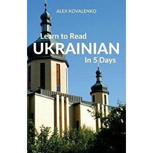 Learn to Read Ukrainian in 5 Days, Paperback - Alex Kovalenko imagine