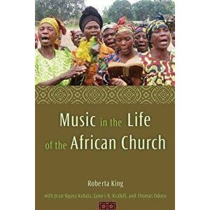Music in the Life of the African Church, Paperback - Roberta King imagine