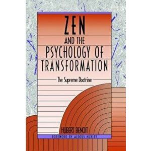 Zen and the Psychology of Transformation: The Supreme Doctrine, Paperback - Hubert Benoit imagine