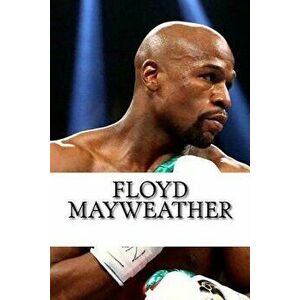 Floyd Mayweather: A Biography, Paperback - Mike Allen imagine