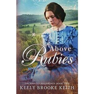 Above Rubies - Keely Brooke Keith imagine
