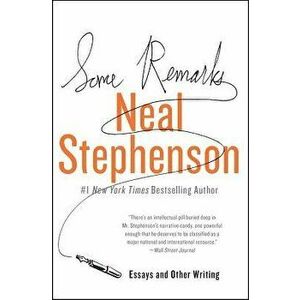 Some Remarks: Essays and Other Writing, Paperback - Neal Stephenson imagine