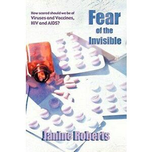 Fear of the Invisible, Paperback - Janine Roberts imagine