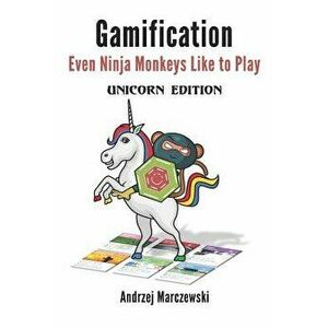 Even Ninja Monkeys Like to Play: Unicorn Edition, Paperback - Andrzej Marczewski imagine