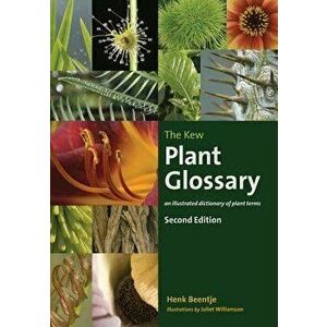 The Kew Plant Glossary: An Illustrated Dictionary of Plant Terms - Second Edition, Paperback - Henk Beentje imagine