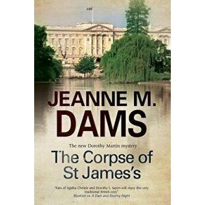 The Corpse of St. James's, Paperback - Jeanne M. Dams imagine
