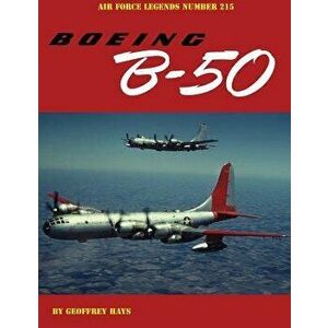Boeing B-50, Paperback - Geoffrey Hays imagine