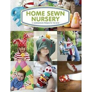 Home Sewn Nursery: 11 Gorgeous Projects to Sew, Paperback - Tina Barrett imagine