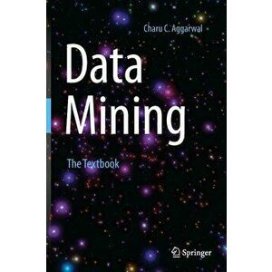 Data Mining: The Textbook, Hardcover - Charu C. Aggarwal imagine
