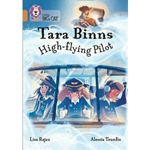 Tara Binns: High-Flying Pilot: Band 12/Copper, Paperback - Lisa Rajan imagine