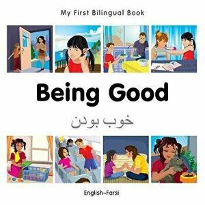 My First Bilingual Book-Being Good (English-Farsi) - Milet Publishing imagine