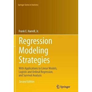 Regression Modeling Strategies: With Applications to Linear Models, Logistic and Ordinal Regression, and Survival Analysis - Frank E. Harrell Jr imagine