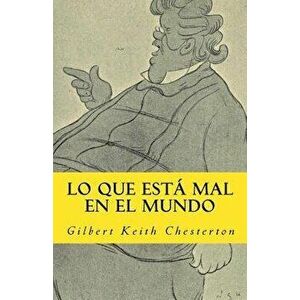 Lo Que Esta Mal En El Mundo, Paperback - G. K. Chesterton imagine
