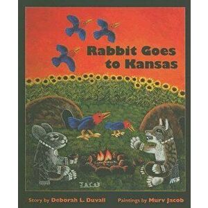 Rabbit Goes to Kansas, Hardcover - Deborah L. Duvall imagine