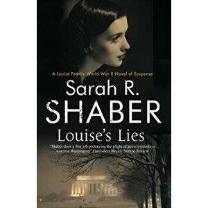 Louise's Lies: A 1940s Spy Thriller Set in Wartime Washington D.C., Paperback - Sarah R. Shaber imagine