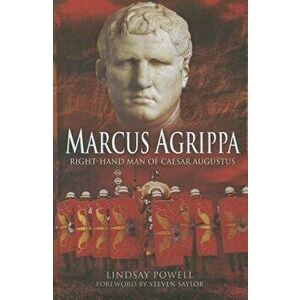 Marcus Agrippa: Right-Hand Man of Caesar Augustus, Hardcover - Lindsay Powell imagine