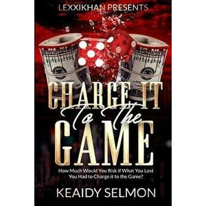 Charge It to the Game, Paperback - Keaidy Selmon imagine