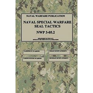 Nwp 3-05.2 Naval Special Warfare Seal Tactics, Paperback - Department Of the Navy imagine