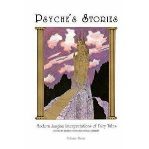 Psyche's Stories, Volume 3: Modern Jungian Interpretations of Fairy Tales, Paperback - Murray Stein imagine