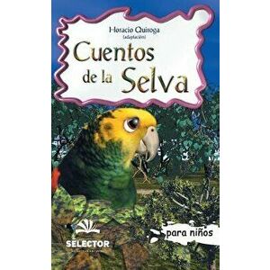 Cuentos de la Selva: Clasicos Para Ninos, Paperback - Horacio Quiroga imagine