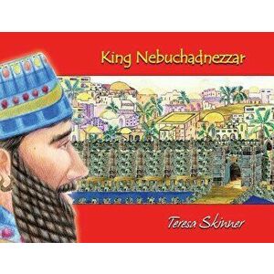 King Nebuchadnezzar - Teresa Skinner imagine