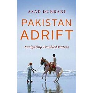 Pakistan Adrift: Navigating Troubled Waters, Hardcover - Asad Durrani imagine