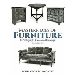 Masterpieces of Furniture in Photographs and Measured Drawings: Third Edition, Paperback - Verna Cook Salomonsky imagine