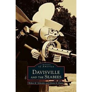 Davisville and the Seabees, Hardcover - Walter K. Schroder imagine