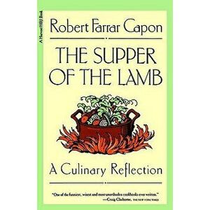 The Supper of the Lamb: A Culinary Reflection, Paperback - Robert Farrar Capon imagine