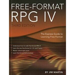 Free-Format RPG IV: The Express Guide to Learning Free Format, Paperback - Jim Martin imagine