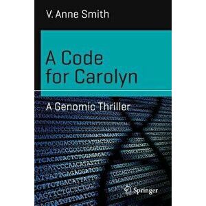 A Code for Carolyn: A Genomic Thriller, Paperback - V. Anne Smith imagine