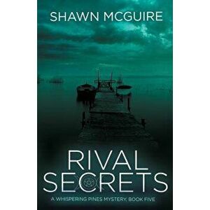 Rival Secrets: A Whispering Pines Mystery, Book 5, Paperback - Shawn McGuire imagine
