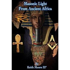 Masonic Light from Ancient Africa - Keith Moore 32 imagine