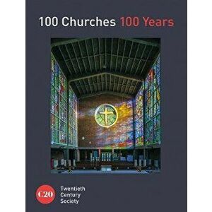 100 Churches 100 Years, Hardcover - Twentieth Century Society imagine